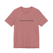 Load image into Gallery viewer, I Like The Way That He Fiddles Unisex T-Shirt