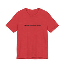 Load image into Gallery viewer, I Like The Way That He Fiddles Unisex T-Shirt