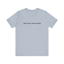 Load image into Gallery viewer, I Like The Way That He Fiddles Unisex T-Shirt