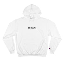Load image into Gallery viewer, Im Ready. Hoodie