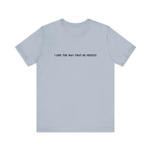 Load image into Gallery viewer, I Like The Way That He Fiddles Unisex T-Shirt
