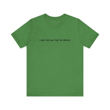 Load image into Gallery viewer, I Like The Way That He Fiddles Unisex T-Shirt
