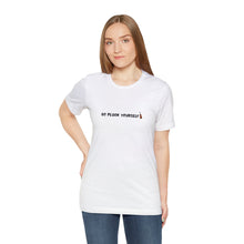 Load image into Gallery viewer, Go Pluck Yourself Unisex T-Shirt
