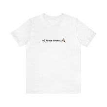 Load image into Gallery viewer, Go Pluck Yourself Unisex T-Shirt
