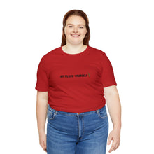 Load image into Gallery viewer, Go Pluck Yourself Unisex T-Shirt
